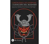 I cavalieri del Bushido. Una breve rassegna delle atrocità commesse dai giapponesi nella Guerra del Pacifico (1941-1945)