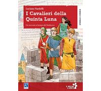 I cavalieri della quinta luna. Un racconto al tempo del Medioevo. Con e-book. Con espansione online