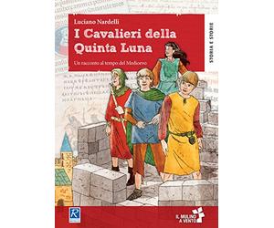 I cavalieri della quinta luna. Un racconto al tempo del Medioevo. Con e-book. Con espansione online