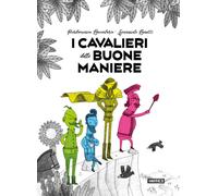 I cavalieri delle buone maniere. Ediz. a colori