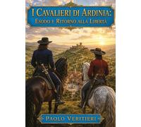 I Cavalieri di Ardinia - Esodo e ritorno alla libertà