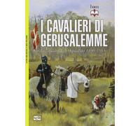 I cavalieri di Gerusalemme. L'ordine crociato degli Ospitalieri 1100-1565