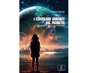 I CAVALIERI ERRANTI DEL PIANETA: La Sindrome dei Colori Perduti