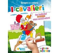 I cavalieri. Scopro e coloro. Con adesivi. Ediz. illustrata