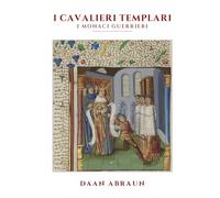 I CAVALIERI TEMPLARI: I MONACI GUERRIERI