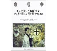 9788880867449 I cavalieri teutonici tra Sicilia e Mediterraneo - A. Giuffrida,H.