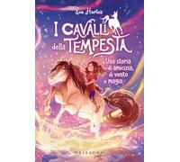I cavalli della tempesta. Una storia di amicizia, di vento e magia: Vol. 2