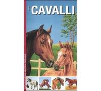 I cavalli. Ediz. illustrata