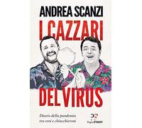 I cazzari del virus. Diario della pandemia tra eroi e chiacchieroni