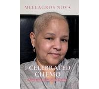 I Celebrated Chemo: Poems of Faith, Fire, and Full-Body Healing