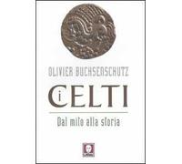 I celti. Dal mito alla storia