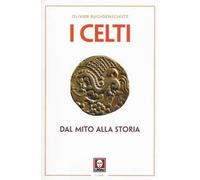 I celti. Dal mito alla storia