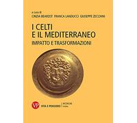 I Celti e il Mediterraneo. Impatto e trasformazioni