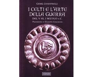 I celti e l'arte della guerra. Dal V al I secolo a. C.