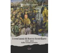 Libri Giovanni Caserta - I Cent'anni Di Rocco Scotellaro, 1923-2023. Dalla Crona