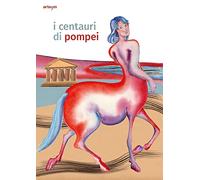 I centauri di Pompei. Guida per bambini: 21x29,7 cm