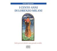 I cento anni di don Lorenzo Milani. Sette percorsi dentro una grande eredità