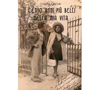 I cento anni più belli della mia vita