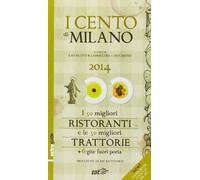 I cento di Milano e Lombardia 2014. I 50 migliori ristoranti e le 50 migliori trattorie, 6 gite fuori porta