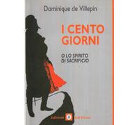 Cento Giorni O Lo Spirito Del Sacrificio - Dominique de Villepin - 2005
