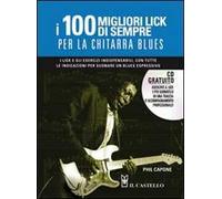 I cento migliori lick per la chitarra blues. Con CD Audio