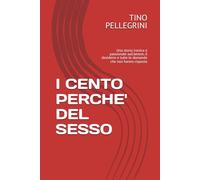 I CENTO PERCHE' DEL SESSO: Una storia ironica e passionale sull’amore, il desiderio e tutte le domande che non hanno risposta
