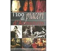 I cento piaceri di d'Annunzio. Con CD-ROM