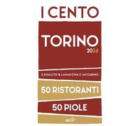 I cento Torino 2026. 50 ristoranti + 50 piole