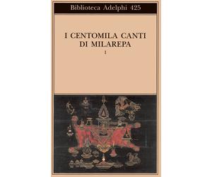 I centomila canti di Milarepa. Vol. 1 - Donatoni R. (cur.)