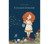 I cercatori di lucciole - Olivato Valentina
