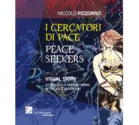 I Cercatori di Pace. Peace Seekers. Visual Story Based Upon a Fantasy Novel