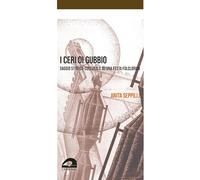 I ceri di Gubbio. Saggio storico-culturale su una festa folclorica