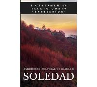 I Certamen de Relato Corto Enrejarios - Soledad: Selección de relatos participantes en el I Certamen de Relato Corto "Enrejarios" de Barrado - Valle del Jerte, Extremadura: 1