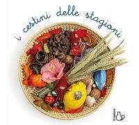I cestini delle stagioni. Ediz. a colori