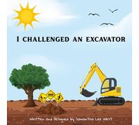 I Challenged An Excavator: A Fun Rhyming Construction Story for Kids Who Love Big Machines | Ages 2-7