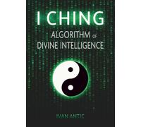I Ching: Algorithm of Divine Intelligence