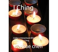 I Ching: Análise e Interpretação Bilingue (Chinês-Português) do I Ching