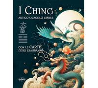 I Ching. Antico oracolo cinese. Con le carte degli esagrammi