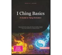 I Ching Basics: A Guide to Yijing Divination