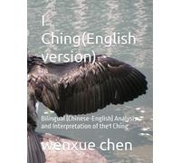 I Ching(English version): Bilingual (Chinese-English) Analysis and Interpretation of the I Ching