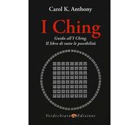 I Ching. Guida all'I Ching. Il libro di tutte le possibilità