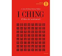 I Ching. Il libro dei mutamenti