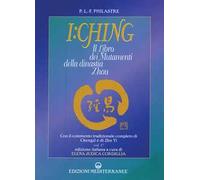 I Ching. Il libro dei mutamenti della dinastia Tsheou