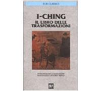I-Ching. Il libro delle trasformazioni