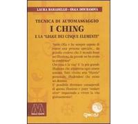I Ching. Tecnica di automassaggio e la legge dei cinque elementi. Con DVD