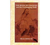 I Ching, the Book of Changes and the Unchanging Truth