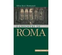 I chiostri di Roma - Koci Montanari Silvia