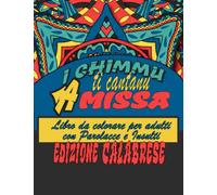 I chiummu ti cantanu a missa: Libro da colorare per adulti con Parolacce e Insulti - Dialetto Calabrese