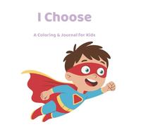I Choose: Coloring & Journaling Affirmation Books for Children