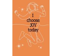 I Choose Joy Today: 120-Page Dot Grid Notebook for Journaling, Planning, Creativity and Daily Notes